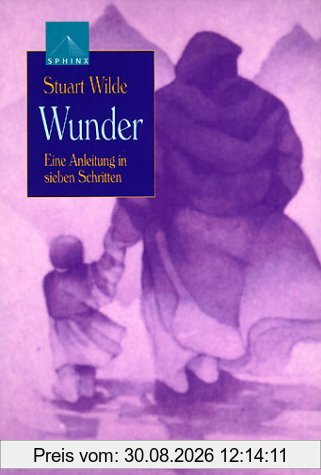 Wunder. Eine Anleitung in sieben Schritten