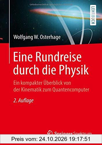 Eine Rundreise durch die Physik: Ein kompakter Überblick von der Kinematik zum Quantencomputer