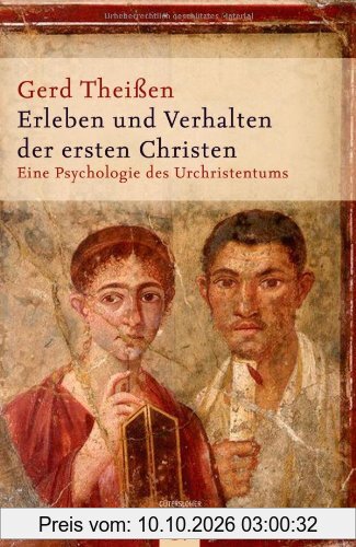 Erleben und Verhalten der ersten Christen: Eine Psychologie des Urchristentums