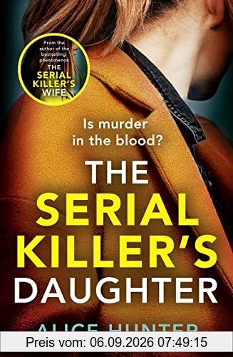 The Serial Killer’s Daughter: The shocking new killer thriller of 2022 - from the author of bestselling sensation THE SERIAL KILLER’S WIFE
