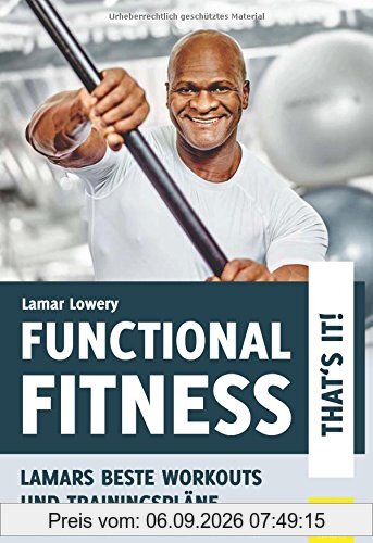 Functional Fitness - That's It!: Lamars beste Workouts und Trainingspläne
