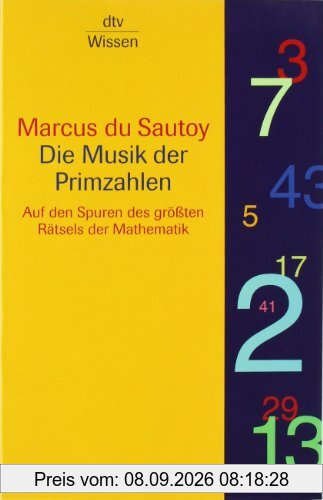 Die Musik der Primzahlen: Auf den Spuren des größten Rätsels der Mathematik