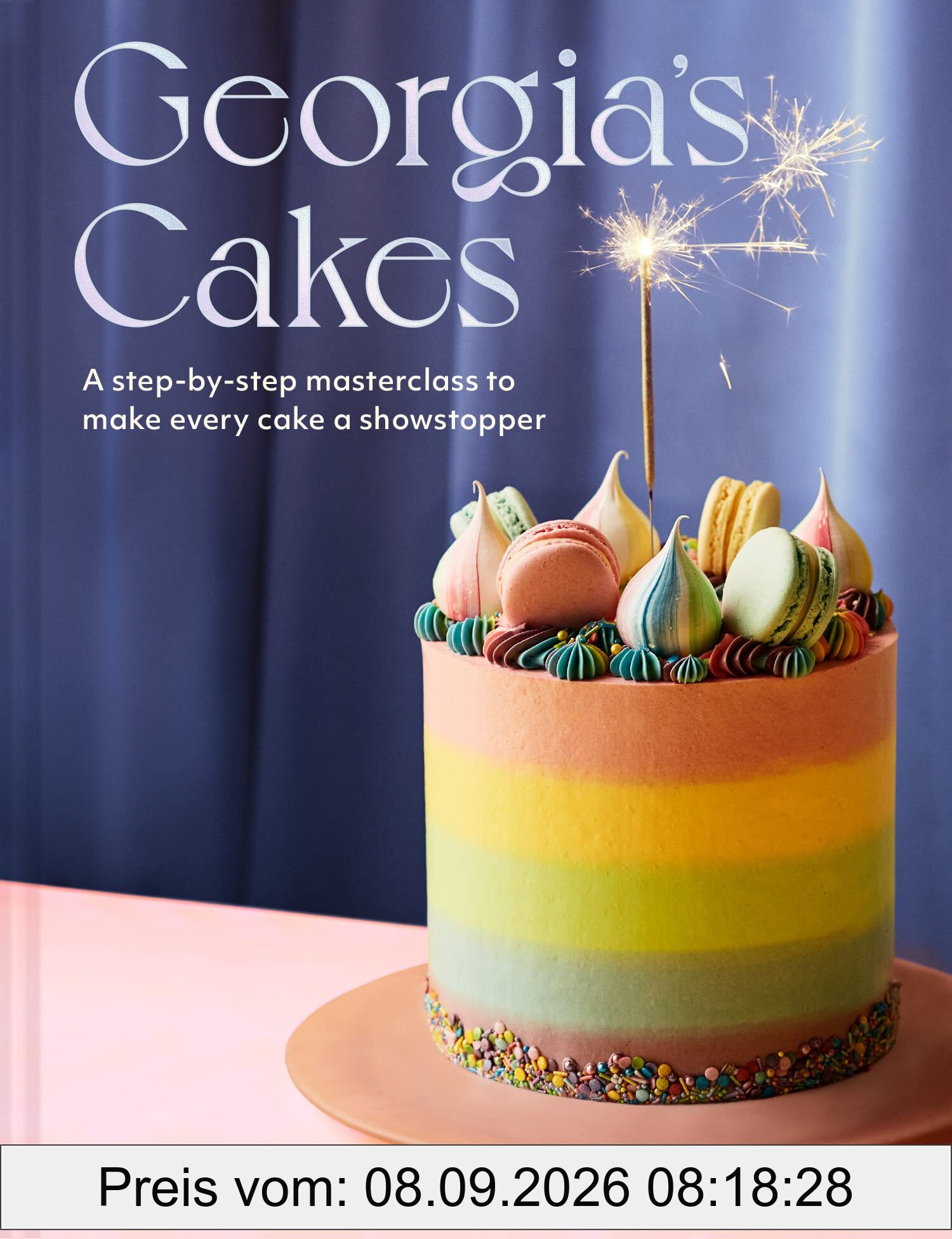 Georgia’s Cakes: A showstopper step-by-step baking guide packed with recipes, tips and tricks for the perfect cookbook gift