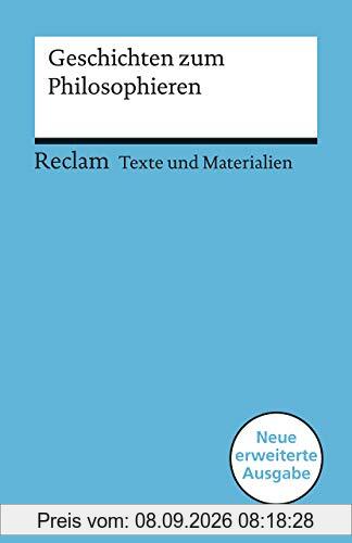 Geschichten zum Philosophieren: Für die Sekundarstufe I (Texte und Materialien für den Unterricht) (Reclams Universal-Bibliothek)