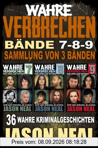 Wahre Verbrechen: Bände 7-8-9 (True Crime Case Histories) - Sammlung von 3 Bänden: 36 wahre Verbrechen, die verstören (German Edition)