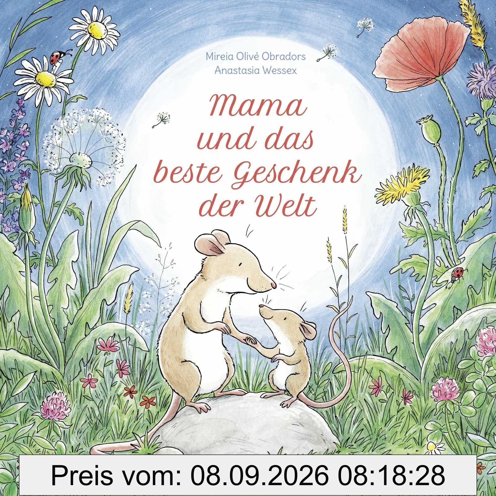 Mama und das beste Geschenk der Welt: Berührendes Bilderbuch ab 4 Jahren, perfekt als Geschenk zum Muttertag oder zu Mamas Geburtstag