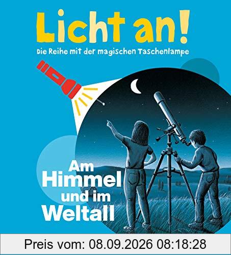 Am Himmel und im Weltall: Licht an! (Licht an! Die Reihe mit der magischen Taschenlampe)