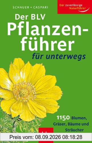 Der BLV Pflanzenführer für unterwegs: 1150 Blumen, Gräser, Bäume und Sträucher