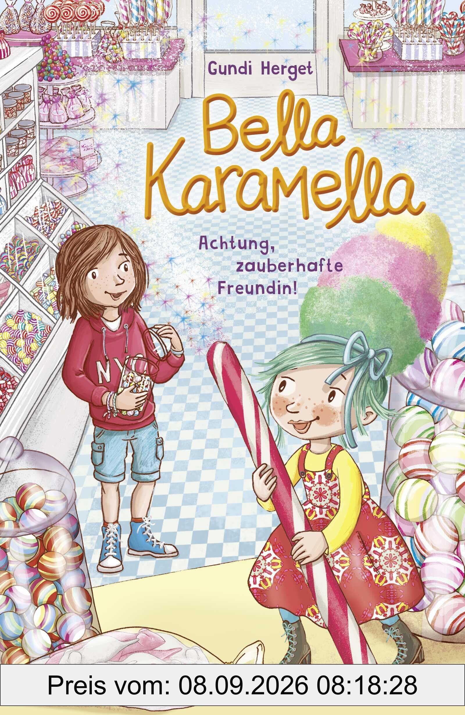Bella Karamella - Achtung, zauberhafte Freundin!