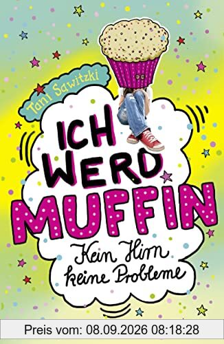 Ich werd Muffin (Kein Hirn, keine Probleme): Band 1 (Leonie-Grün-Serie, Band 1)