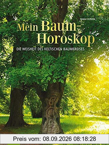 Mein Baumhoroskop: Die Weisheit des keltischen Baumkreises