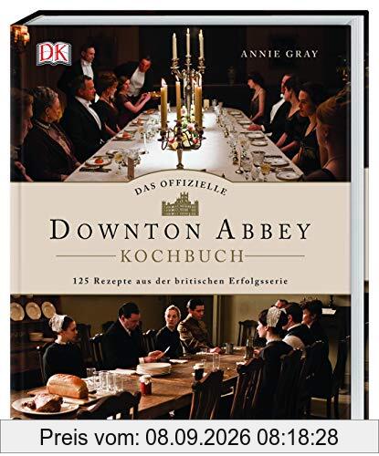 Das offizielle Downton-Abbey-Kochbuch: 125 Rezepte aus der britischen Erfolgsserie