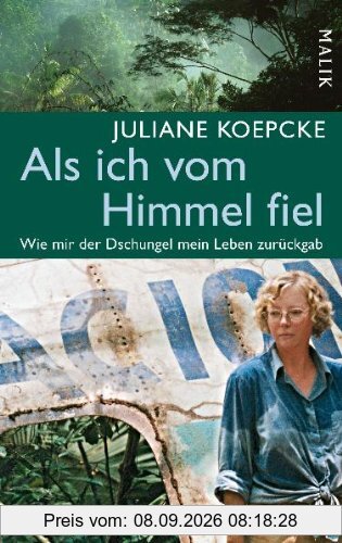 Als ich vom Himmel fiel: Wie mir der Dschungel mein Leben zurückgab
