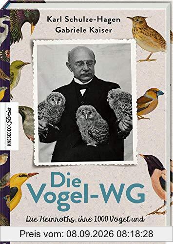 Die Vogel-WG: Die Heinroths, ihre 1000 Vögel und die Anfänge der Verhaltensforschung