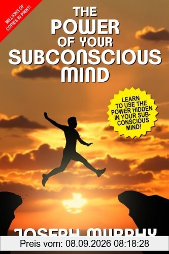 The Power of Your Subconscious Mind: Learn to Use the Power Hidden in Your Subconscious Mind