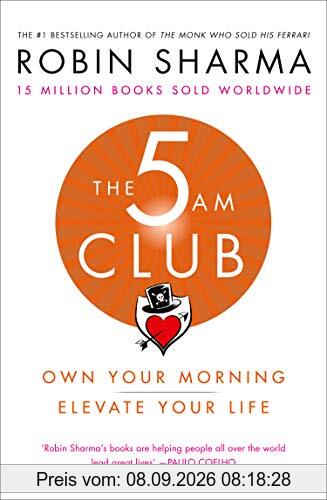 The 5 AM Club: Own Your Morning. Elevate Your Life.