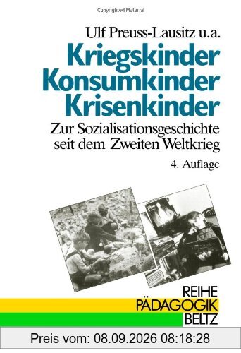 Kriegskinder, Konsumkinder, Krisenkinder. Zur Sozialisationsgeschichte seit dem Zweiten Weltkrieg (Book on Demand) (Reihe Pädagogik)