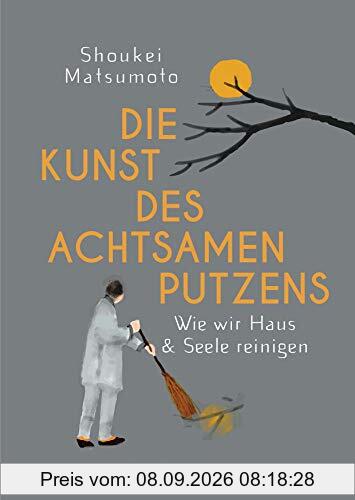 Die Kunst des achtsamen Putzens: Wie wir Haus und Seele reinigen