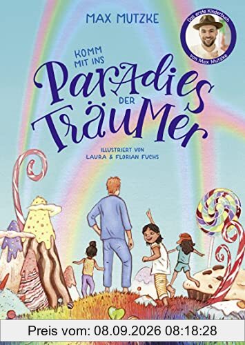 Komm mit ins Paradies der Träumer: das erste Kinderbuch von Max Mutzke │ liebevolle Gute-Nacht-Geschichte zum Vorlesen mit Einschlafritual für Kinder ab 5 Jahre (Vorlesebuch)