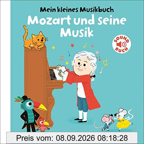 Mein kleines Musikbuch – Mozart und seine Musik: (Soundbuch)