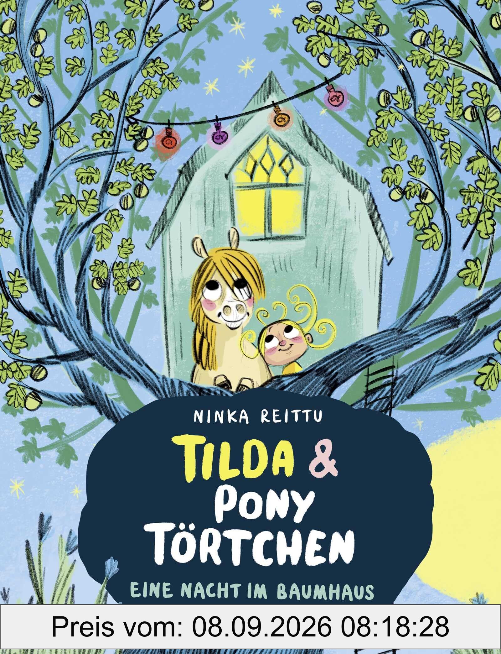 Tilda und Pony Törtchen - Eine Nacht im Baumhaus: Kunterbuntes Bilderbuch über (Tier-)Freundschaft und Mut │ Für Kinder ab 4 Jahren
