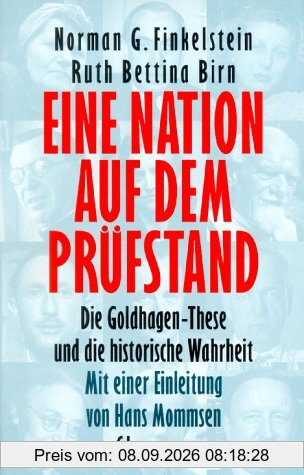 Eine Nation auf dem Prüfstand. Die Goldhagen-These und die historische Wahrheit