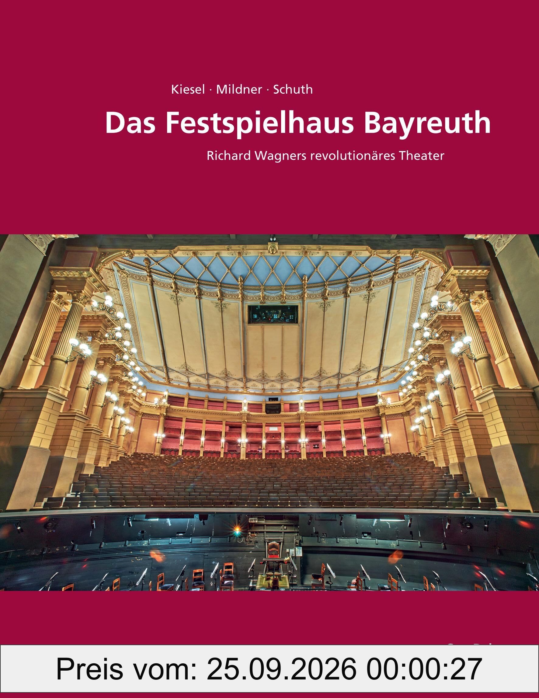 Das Festspielhaus Bayreuth: Richard Wagners revolutionäres Theater