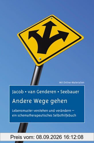 Andere Wege gehen: Lebensmuster verstehen und verändern - ein schematherapeutisches Selbsthilfebuch. Mit Online-Materialien