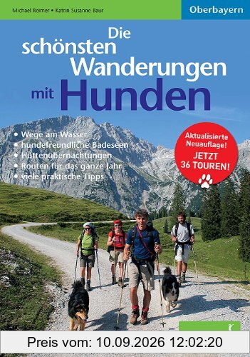 Die schönsten Wanderungen mit Hunden: Oberbayern Aktualisierte Neuauflage! Jetzt 36 Touren