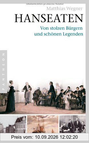 Hanseaten: Von stolzen Bürgern und schönen Legenden