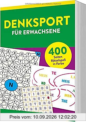 Denksport für Erwachsene: 400 Seiten Rätselspaß in Farbe. Gehirnjogging für die grauen Zellen