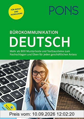 PONS Bürokommunikation Deutsch: Mustertexte, Textbausteine und Übungen für jeden geschäftlichen Anlass