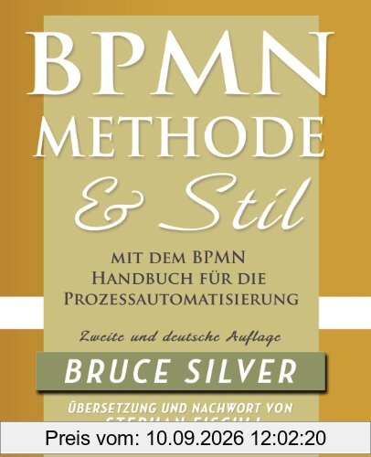 BPMN Methode und Stil. Zweite Auflage. Mit dem BPMN Handbuch für die Prozessautomatisierung