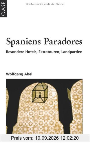 Spaniens Paradores: Besondere Hotels, Extratouren, Landpartien. Reisehandbuch mit praktischen Hinweisen.
