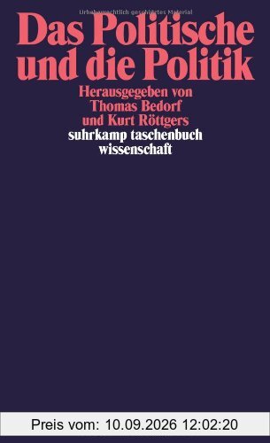Das Politische und die Politik (suhrkamp taschenbuch wissenschaft)