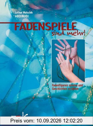 Fadenspiele sind mehr: Fadenfiguren spielen und Geschichten erzählen