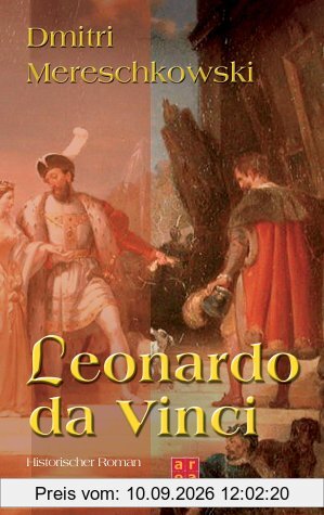Leonardo da Vinci. Historischer Roman aus der Wende des 15. Jahrhunderts.