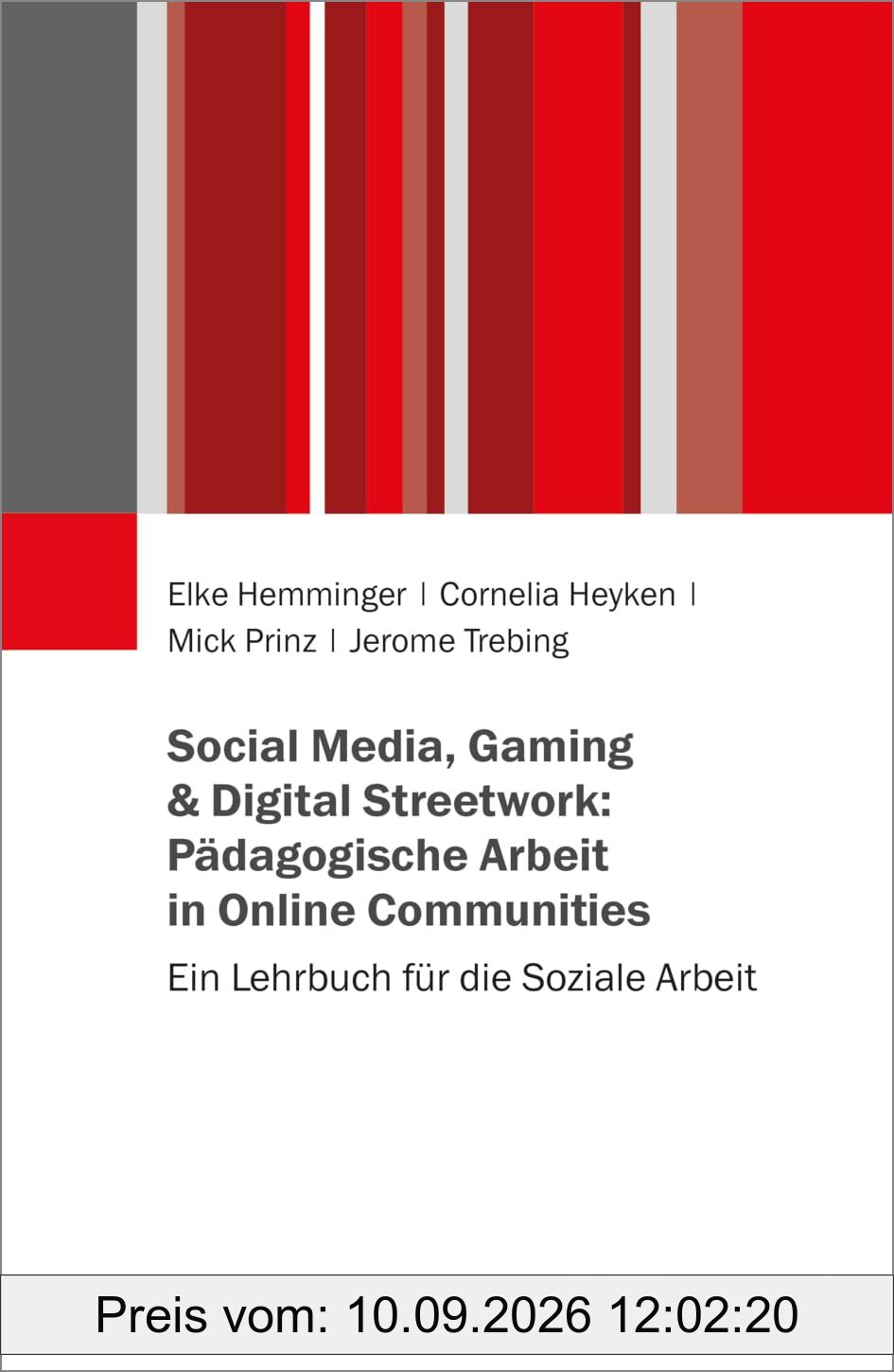 Social Media, Gaming & Digital Streetwork: Pädagogische Arbeit in Online-Communitys: Ein Lehrbuch für die Soziale Arbeit