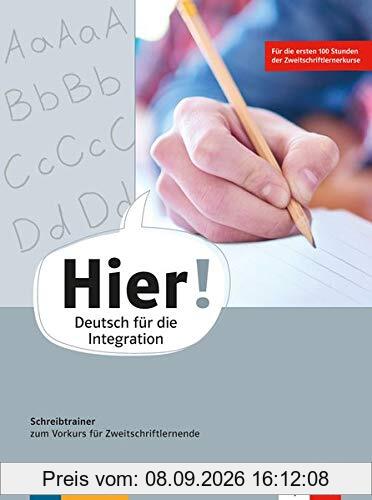 Hier! Vorkurs: Deutsch für die Integration. Schreibtrainer zum Vorkurs für Zweitschriftlernende