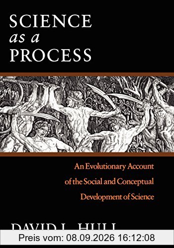 Science as a Process: An Evolutionary Account of the Social and Conceptual Development of Science (Science and Its Conceptual Foundations series)