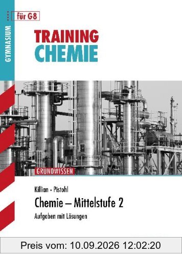 Training Chemie / Chemie - Mittelstufe 2 für G8, Grundwissen: Aufgaben mit Lösungen
