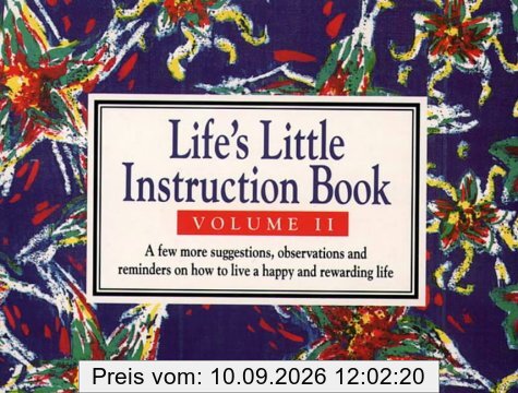 Life's Little Instruction Book: A Few More Suggestions, Observations and Reminders on How to Live a Happy and Rewarding Life v. 2