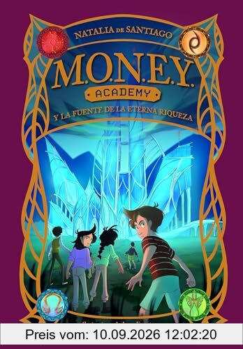 MONEY Academy 1. MONEY Academy y la fuente de la eterna riqueza (Isla del Tiempo, Band 1)