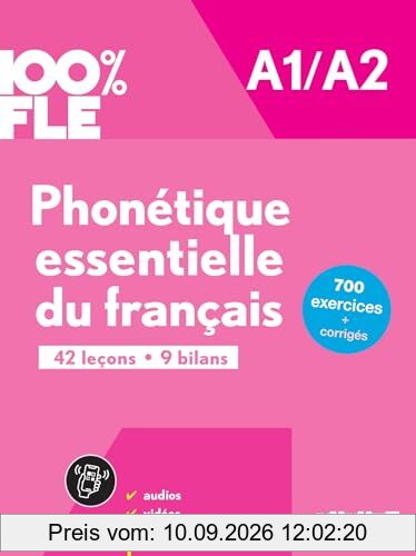 Phonétique essentielle du français A1-A2 : 42 leçons, 9 bilans : 700 exercices + corrigés