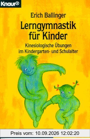 Lerngymnastik für Kinder. Kinesiologische Übungen im Kindergarten- und Schulalter.