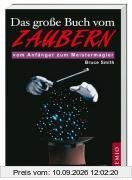 Das große Buch vom Zaubern: Vom Anfänger zum Meistermagier