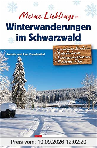 Winter-Wanderführer: Meine Lieblings-Winterwanderungen im Schwarzwald. 35 abwechslungsreiche winterliche Touren. Ausführliche Wegbeschreibungen, Detailkarten und GPS-Tracks.