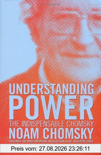 Understanding Power: The Indispensable Chomsky