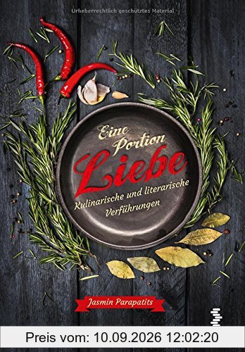 Eine Portion Liebe - Kulinarische und literarische Verführungen