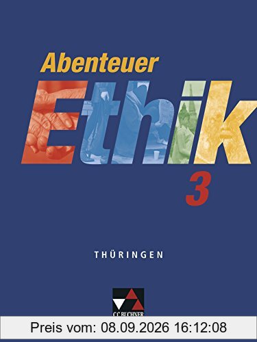 Abenteuer Ethik - Thüringen / Abenteuer Ethik 3: Unterrichtswerk für Ethik / Für die Jahrgangsstufen 9/10